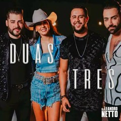 DUAS TRES - GUILHERME E BENUTO, ANA CASTELA , ADRIANO RHOD ( LEANDRO NETTO DJ / FDH REMIX )