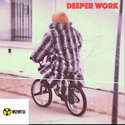 DEEPER WORK -HAZMAT LIVE