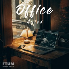 Aylex - Office [FTUM Release] · Chill Inspirational Background Music