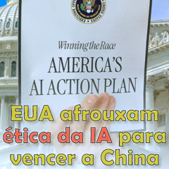 EUA afrouxam ética da IA para vencer a China