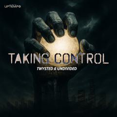 Taking Control - Undivided & Twysted