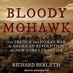 download PDF 📂 Bloody Mohawk: The French and Indian War & American Revolution on New