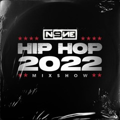 DJ N9NE - HIP HOP 2022 MIXSHOW