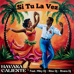 Si Tu La Vez (feat. Miky DJ, Rino DJ & Rivera Dj)