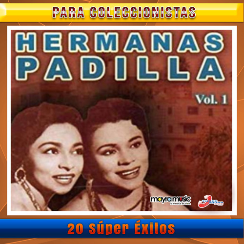 Stream Hermanas Padilla Listen to 20 Súper Éxitos De Las Hermanas