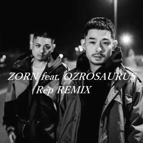 Stream Remix Zorn Feat Ozrosaurus Rep Remixed By Yamashiro Keisaku By Prod Yamashiro Keisaku Listen Online For Free On Soundcloud