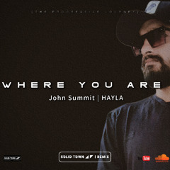 John Summit & Hayla - Where You Are ( Solid Town Remix )