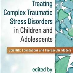 book❤read Treating Complex Traumatic Stress Disorders in Children and Adolescents: