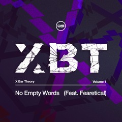 X-Bar Theory - No Empty Words (ft. Fearetical) - DISXBT001 - OUT NOW