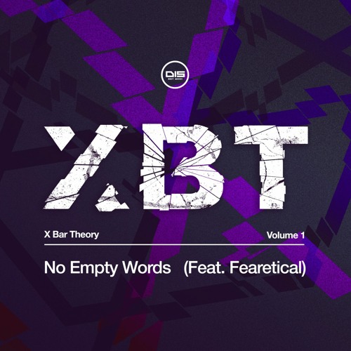 X-Bar Theory - No Empty Words (ft. Fearetical) - DISXBT001 - OUT NOW