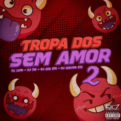 Tropa dos Sem Amor 2 (feat. MC LEON)