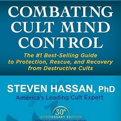 BOOK❤[READ]✔ Combating Cult Mind Control: The #1 Best-selling Guide to Protectio