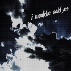 i would’ve said yes