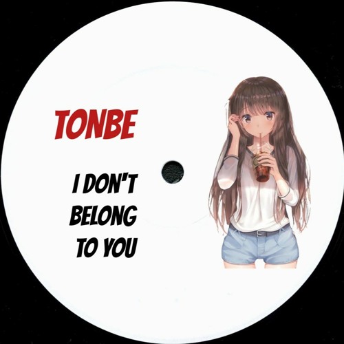Tonbe - I Don't Belong To You - Free Download