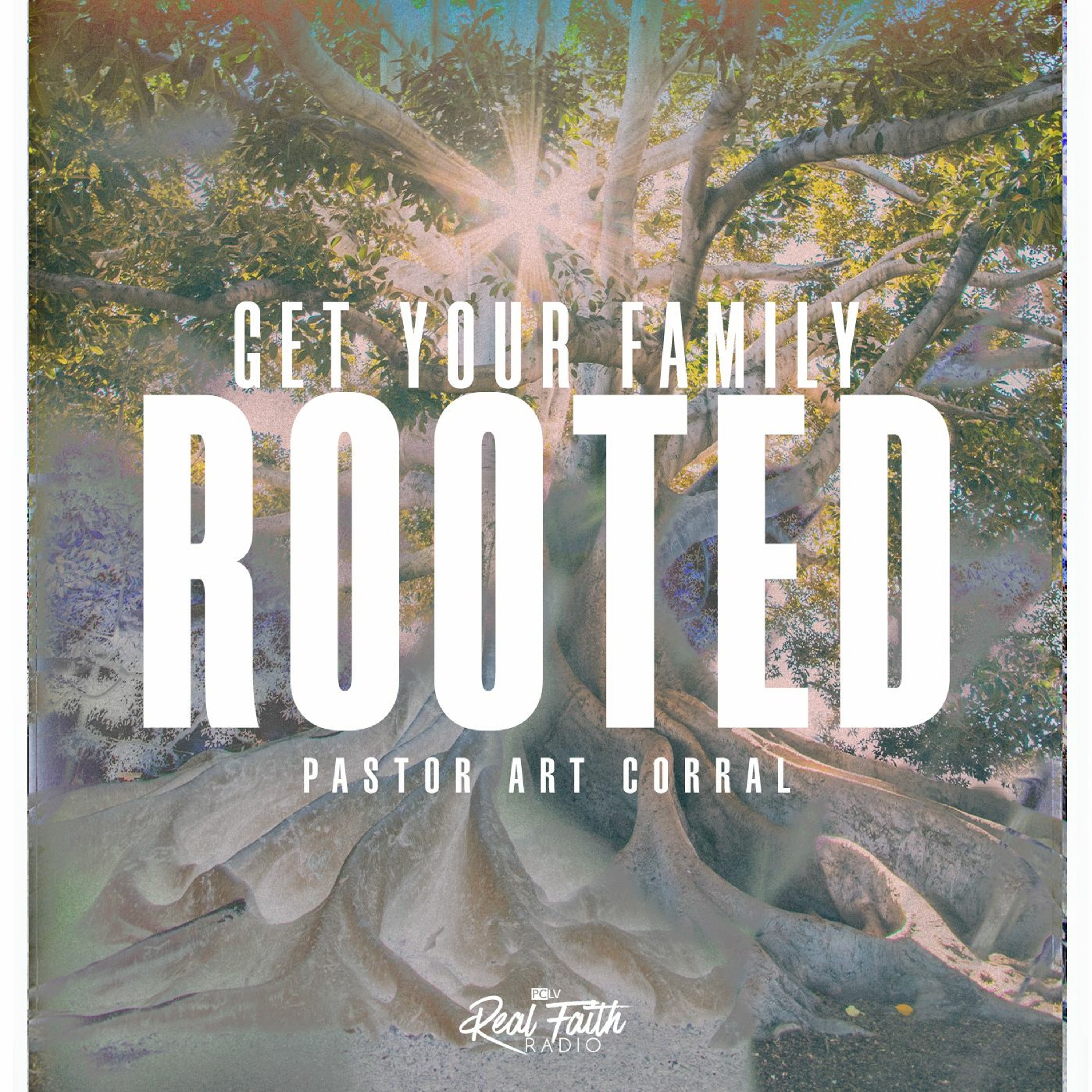 "Get Your Family Rooted," Pastor Art Corral (August 7, 2022) episode artwork