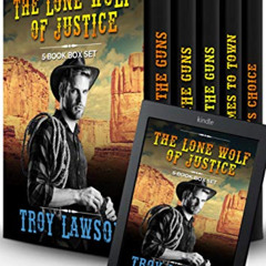 GET KINDLE 📙 The Lone Wolf of Justice: A Classic Western 5 Book Box Set by  Troy Law