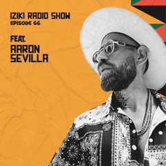 Djuma Soundsystem Presents Iziki Show 066 Guest Aaron Sevilla