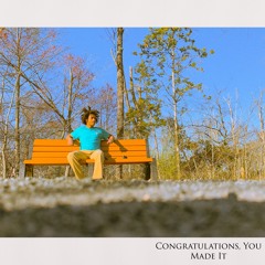 Congratulations, You Made It (Prod. Zac Will)