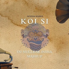 Koi Si (DJ Nuclear India Mashup) *Click on Buy for free download*