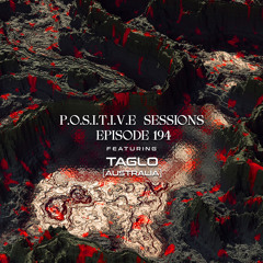 PS194 - AB+ presents P.O.S.I.T.I.V.E SESSIONS - EPISODE.194 - Special Guest : "TAGLO"