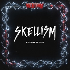 Welcome Mix Volume 012 - Skellism
