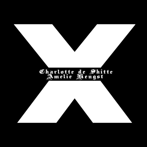 Charlotte de Shitte & Amelie Hengst - X