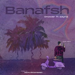 Banafsh - Onower ft, Sayna
