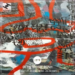 Glyn 'Bigga' Bush - 27.03.2020