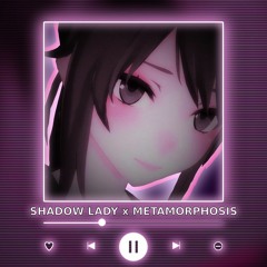 SHADOW LADY x METAMORPHOSIS [P4nMusic PHONK MASHUP]