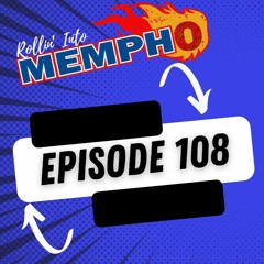 "Rollin' Into Mempho" E: 108, Episode 692