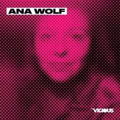 Vicious Podcast #069 - AnaWolf