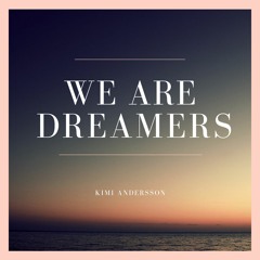 Kimi Andersson - We Are Dreamers (Free Download)