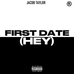 First Date (Hey)