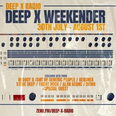 Deep X Radio Show Weekender Dj Set August 2021