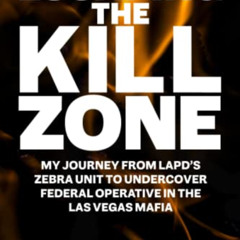 free PDF 📙 Escaping the Kill Zone: My Journey from LAPD's Zebra Unit to Undercover F