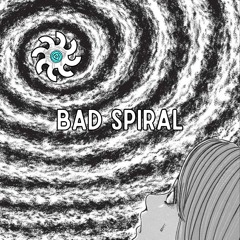Bad Spiral