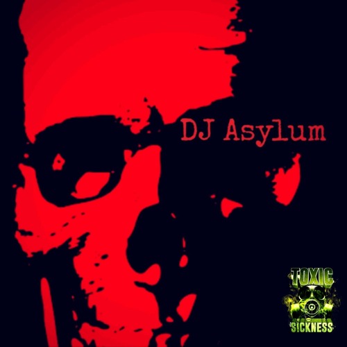 DJ ASYLUM / TOXIC SICKNESS GUEST MIX / AUGUST / 2023