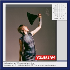 Italorator w/ Xpresso Martina [Episode 19.5]