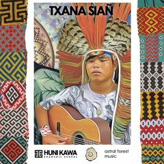 Txana Siañ - Track 4 - Huni Kuin Tribe Brazil - Shamanic Music