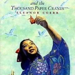 #% Sadako and the Thousand Paper Cranes BY Eleanor Coerr *Literary work@