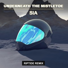 Sia - Underneath The Mistletoe (Riptide Remix)