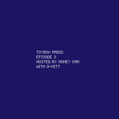 TOYBOX RADIO: EPISODE 003 (with G-Mitt)