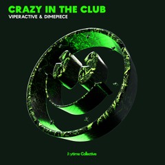 Viperactive & DIMEPIECE - Crazy In The Club