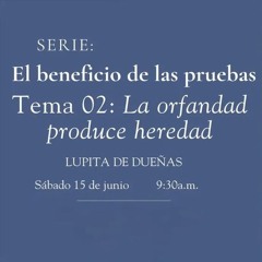 Lupita de Dueñas - La orfandad produce heredad