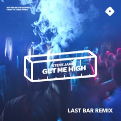 Steve James - Get Me High (Last Bar Remix)
