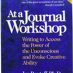 [GET] EPUB 🗸 At a Journal Workshop: Writing to Access the Power of the Unconscious a