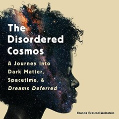 VIEW EPUB 📤 The Disordered Cosmos: A Journey into Dark Matter, Spacetime, and Dreams