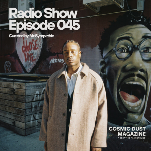 Cosmic Dust Radio Show #045 ft. Mr.Sympathie