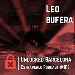 Unlocked Barcelona Estraperlo Podcast #019 LEO BUFERA