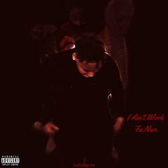 work for nun ft Dee3k,Lahtorrey